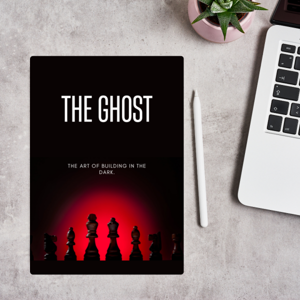 THE GHOST: The Art of Building in the Dark