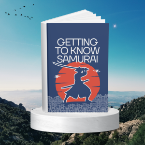 GETTING TO KNOW SAMURAI
