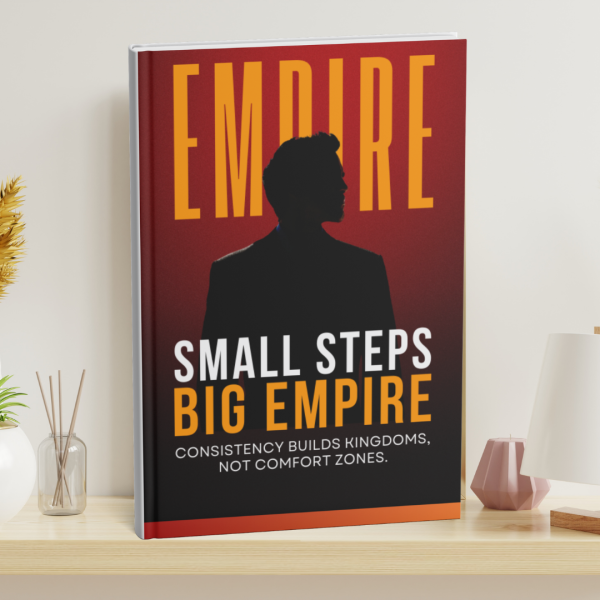 SMALL STEPS, BIG EMPIRE: Consistency Builds Kingdoms.